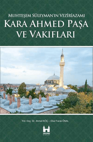 Kara Ahmed Paşa ve Vakiflari Ahmet Köç