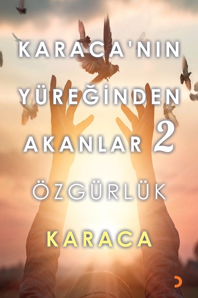 Karaca'nın Yüreğinden Akanlar 2 - Özgürlük Karaca