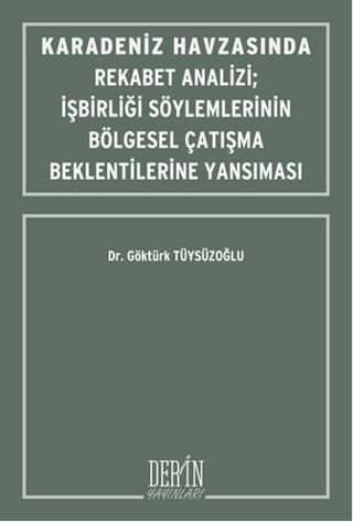 Karadeniz Havzasında Rekabet Analizi-İşbirliği Söylemlerinin Bölgesel 