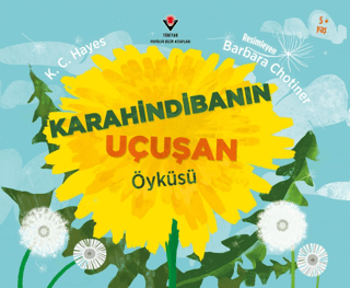 Karahindibanın Uçuşan Öyküsü 5+Yaş K. C. Hayes