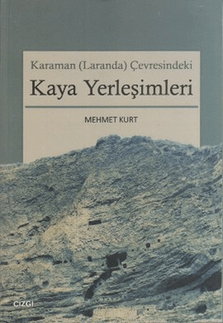 Karaman (Laranda) Çevresindeki Kaya Yerleşimleri Mehmet Kurt