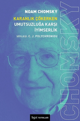 Karanlık Çökerken nUmutsuzluğa Karşı İyimserlik Noam Chomsky