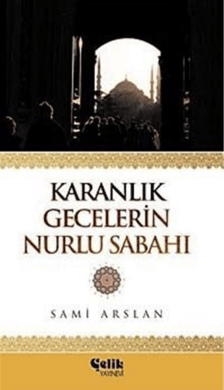 Karanlık Gecelerin Nurlu Sabahı (Cep Boy) %34 indirimli Sami Arslan