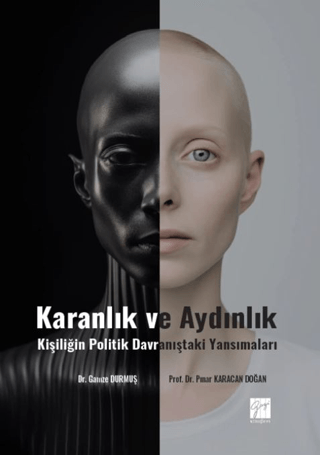 Karanlık Ve Aydınlık Kişiliğin Politik Davranıştaki Yansımaları Gamze 