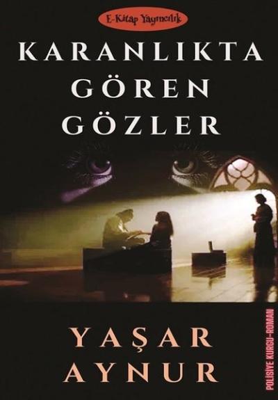 Karanlıkta Gören Gözler Yaşar Aynur