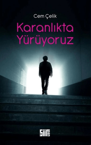 Karanlıkta Yürüyoruz Cem Çelik