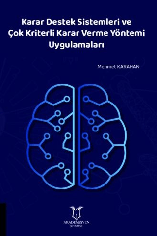 Karar Destek Sistemleri ve Çok Kriterli Karar Verme Yöntemi Uygulamala