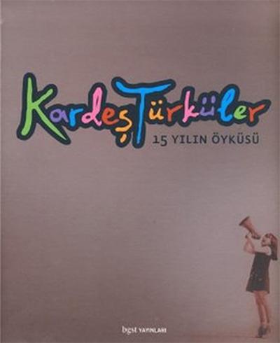 Kardeş Türküler 15 Yılın Öyküsü (Ciltli) Kolektif