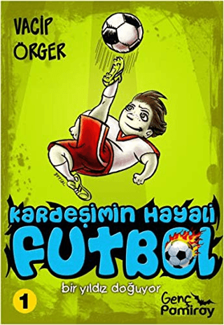 Kardeşimin Hayali Futbol - Bir Yıldız Doğuyor Vacip Örger