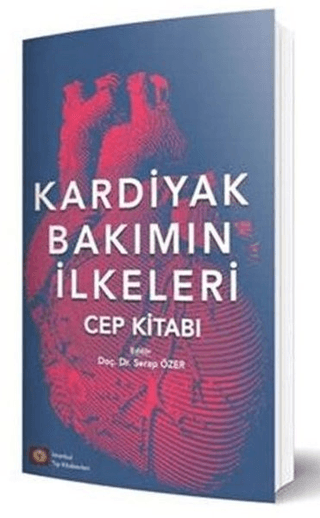 Kardiyak Bakımın İlkeleri - Cep Kitabı Serap Özer