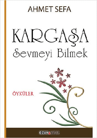 Kargaşa / Sevmeyi Bilmek Ahmet Sefa