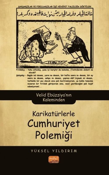 Karikatürlerle Cumhuriyet Polemiği - Velid Ebüzziya'nın Kaleminden Yük