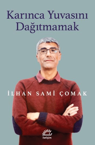 Karınca Yuvasını Dağıtmamak İlhan Sami Çomak