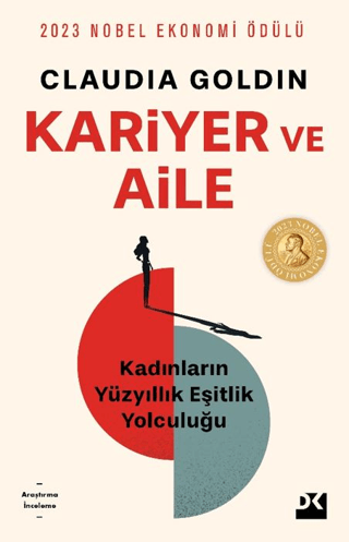 Kariyer ve Aile - Kadınların Yüzyıllık Eşitlik Yolculuğu Claudia Goldi