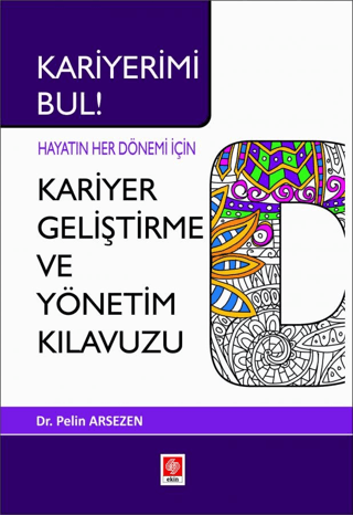 Kariyer Geliştirme ve Yönetim Kılavuzu - Hayatın Her Dönemi için Pelin