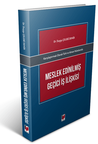 Karşılaştırmalı Olarak Türk ve Alman Hukukunda Meslek Edinilmiş Geçici