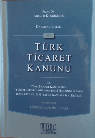 Yeni Türk Ticaret Kanunu ile Türk Ticaret Kanununun Yürürlüğü ve Uygul