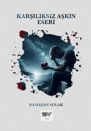 Karşılıksız Aşkın Eseri Ramazan Solak