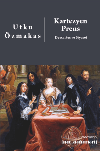 Kartezyen Prens: Descartes ve Siyaset Utku Özmakas