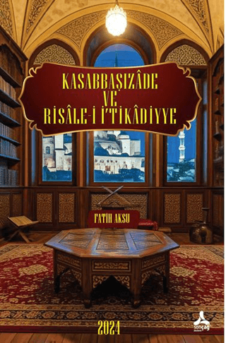 Kasabbaşızade ve Risale-i İ‘tikadiyye Fatih Aksu