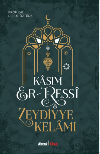 Kasım Er-Ressi ve Zeydiyye Kelamı Resul Öztürk