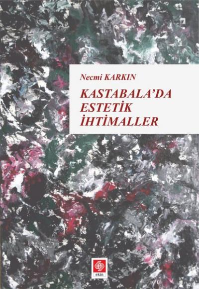 Kastabala'da Estetik İhtimaller Necmi Karkın