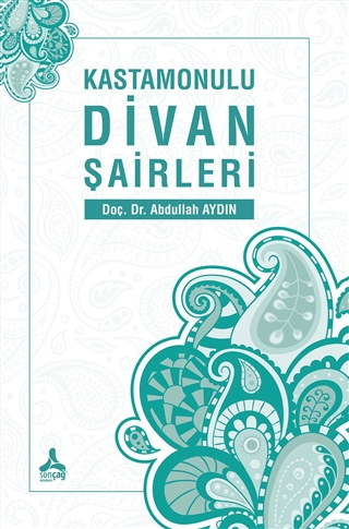 Kastamonulu Divan Şairleri Abdullah Aydın