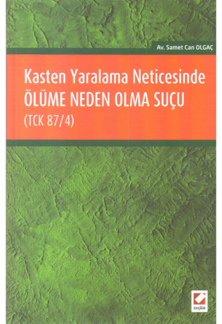 Kasten Yaralama Neticesinde Ölüme Neden Olma Suçu (TCK 87/4) Samet Can