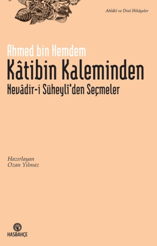 Katibin Kaleminden Nevadir-i Süheyli'den Seçmeler Ahmed Bin Hemdem Ket