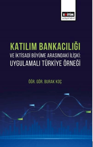 Katılım Bankacılığı ve İktisadi Büyüme Arasındaki İlişki Burak Koç