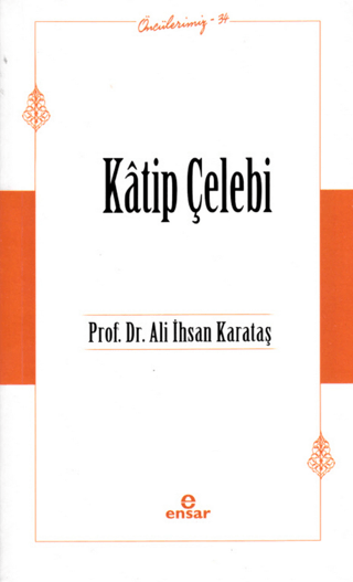 Katip Çelebi - Öncülerimiz-34 Ali İhsan Karataş