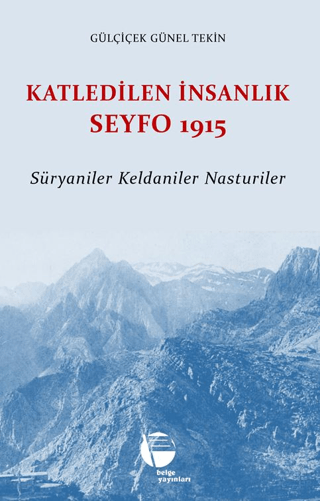 Katledilen İnsanlık Seyfo 1915 - Süryaniler Keldaniler Nasturiler Gülç