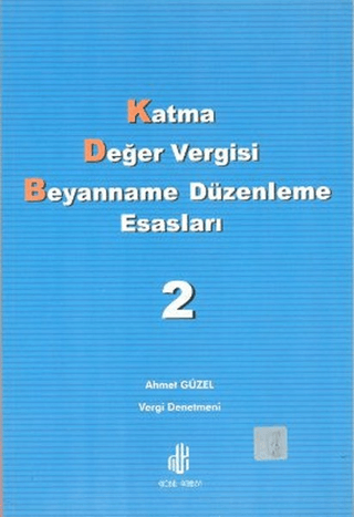 Katma Değer Vergisi Beyanname Düzenleme Esasları Cilt: 2 Ahmet Güzel