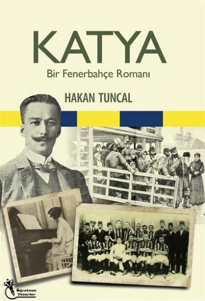 Katya - Bir Fenerbahçe Romanı Hakan Tuncal