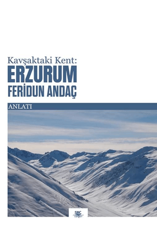 Kavşaktaki Kent: Erzurum Feridun Andaç