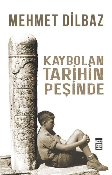 Kaybolan Tarihin Peşinde Mehmet Dilbaz