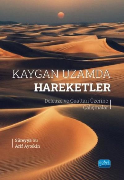 Kaygan Uzamda Hareketler - Deleuze ve Guattari Üzerine Çalışmalar Arif