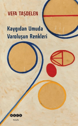 Kaygıdan Umuda Varoluşun Renkleri Vefa Taşdelen