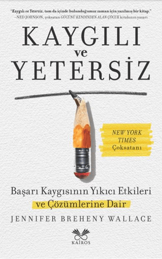 Kaygılı ve Yetersiz - Başarı Kaygısının Yıkıcı Etkileri ve Çözümlerine