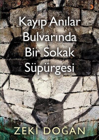 Kayıp Anılar Bulvarında Bir Sokak Süpürgesi Zeki Doğan