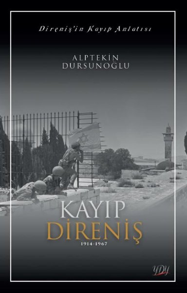 Kayıp Direniş 1914 - 1967 - Direniş'in Kayıp Anlatısı Alptekin Dursuno