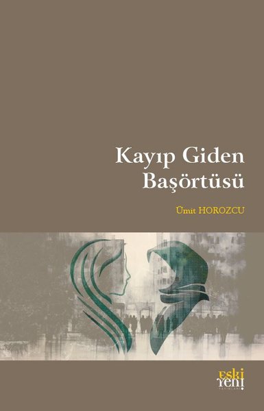 Kayıp Giden Başörtüsü Ümit Horozcu