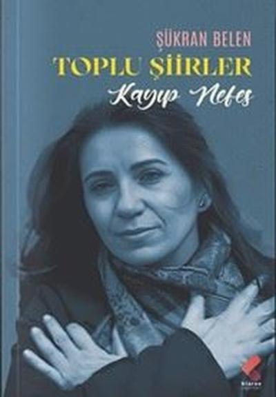 Kayıp Nefes - Toplu Şiirler Şükran Belen