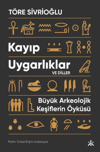 Kayıp Uygarlıklar ve Diller - Büyük Arkeolojik Keşiflerin Öyküsü Töre 