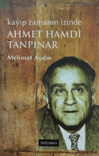 Kayıp Zamanın İzinde Ahmed Hamdi Tanpınar Mehmet Aydın