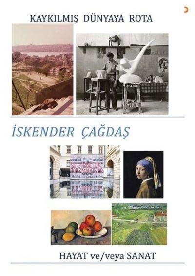 Kaykılmış Dünyaya Rota - Hayat ve - veya Sanat İskender Çağdaş