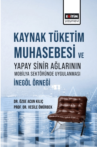 Kaynak Tüketim Muhasebesi ve Yapay Sinir Ağlarının Mobilya Sektöründe 