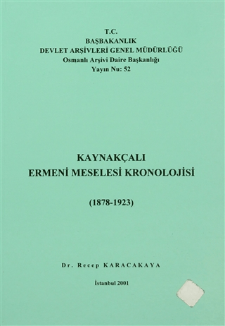 Kaynakçalı Ermeni Meselesi Kronolojisi (1878 - 1923) Recep Karacakaya