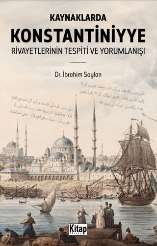 Kaynaklarda Konstantiniyye Rivayetlerinin Tespiti Ve Yorumlanışı İbrah