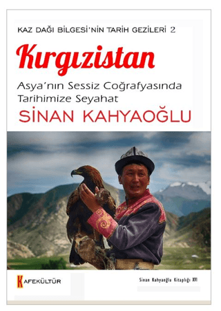 Kırgızistan: Asya'nın Sessiz Coğrafyasında Tarihimize Seyahat - Kaz Da